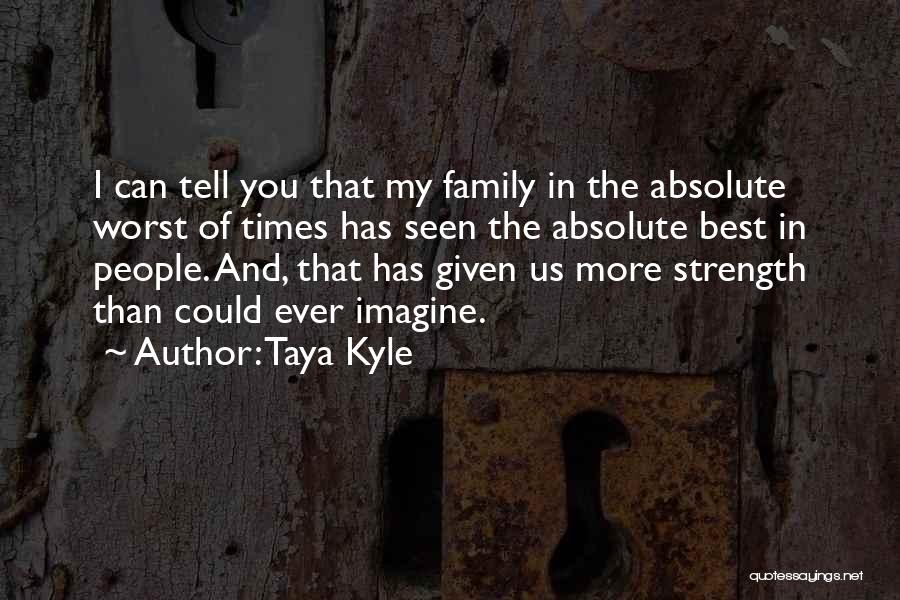 Family My Strength Quotes By Taya Kyle