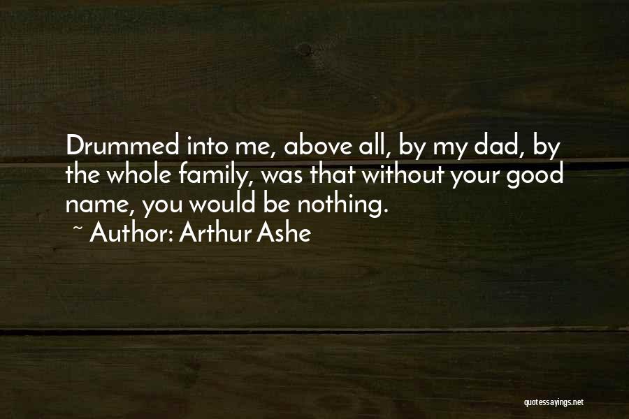 Family Names Quotes By Arthur Ashe