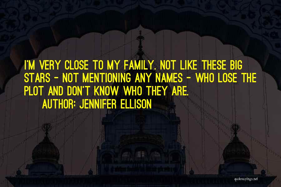 Family Names Quotes By Jennifer Ellison