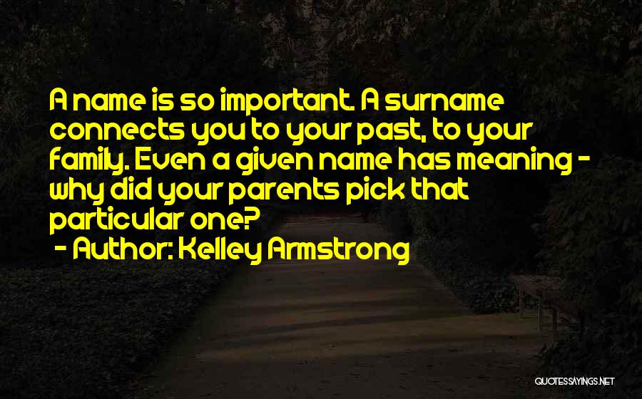 Family Names Quotes By Kelley Armstrong