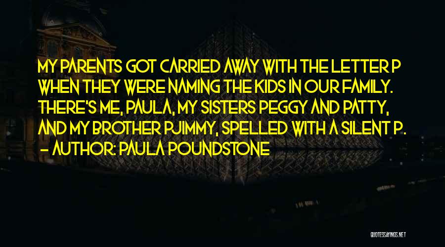 Family Names Quotes By Paula Poundstone