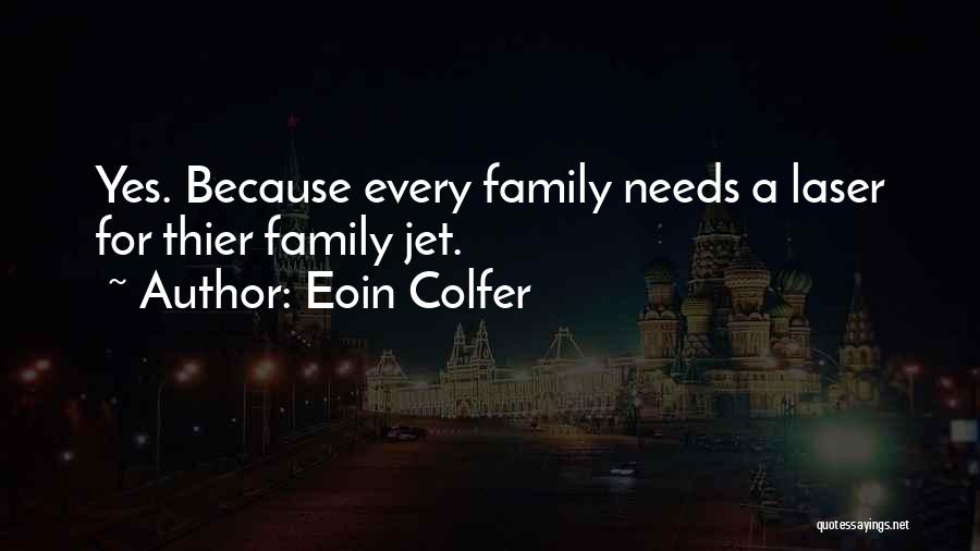 Family Needs Quotes By Eoin Colfer