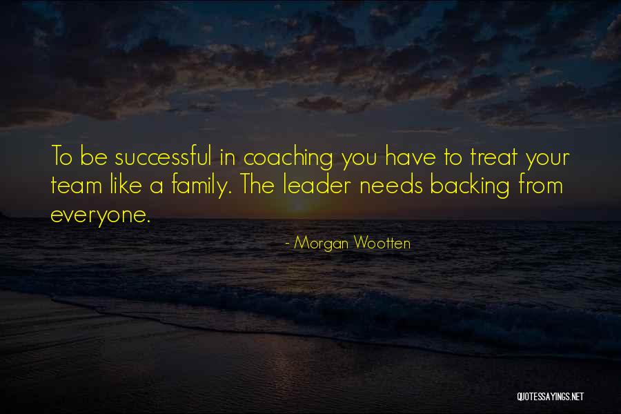 Family Needs Quotes By Morgan Wootten