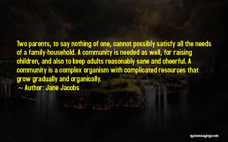 Family Needs To Grow Up Quotes By Jane Jacobs