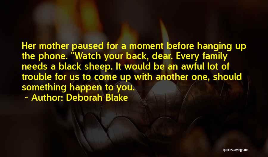 Family Needs You Quotes By Deborah Blake