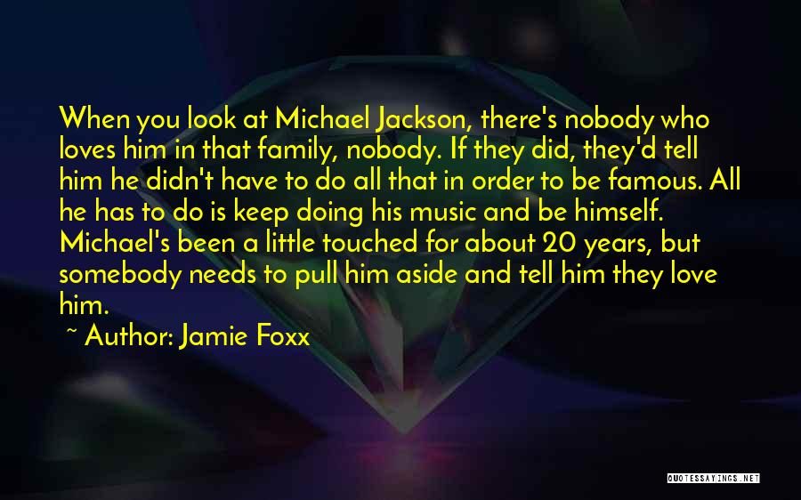 Family Needs You Quotes By Jamie Foxx