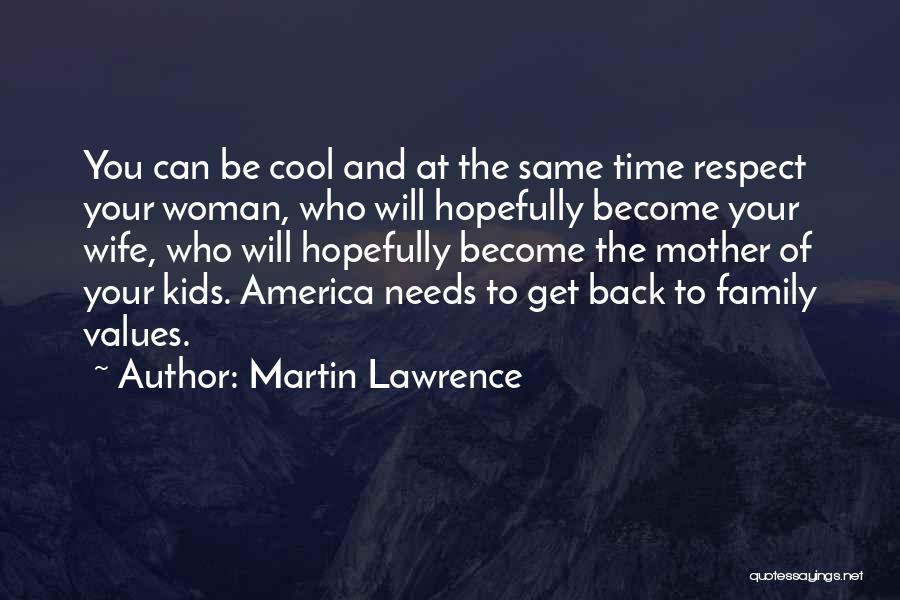 Family Needs You Quotes By Martin Lawrence