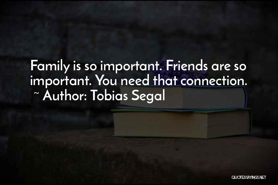 Family Needs You Quotes By Tobias Segal