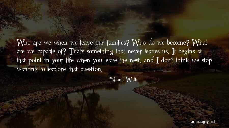 Family Never Leaves Quotes By Naomi Watts