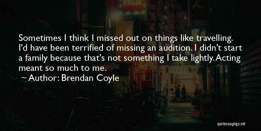 Family Not Acting Like Family Quotes By Brendan Coyle