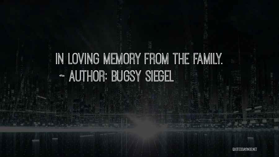 Family Not Loving You Quotes By Bugsy Siegel