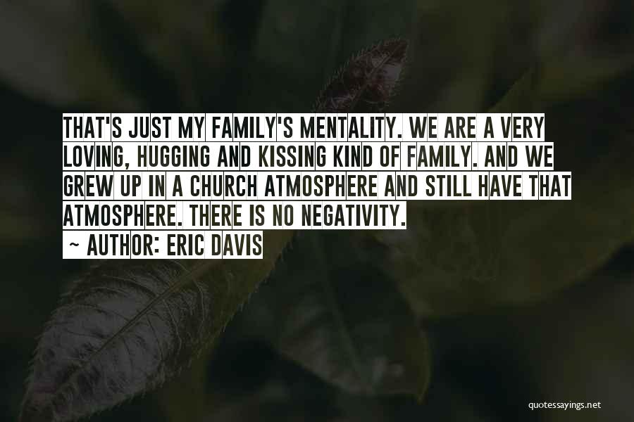 Family Not Loving You Quotes By Eric Davis