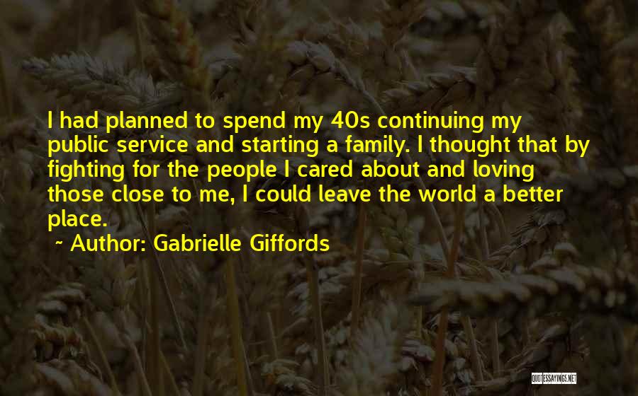 Family Not Loving You Quotes By Gabrielle Giffords