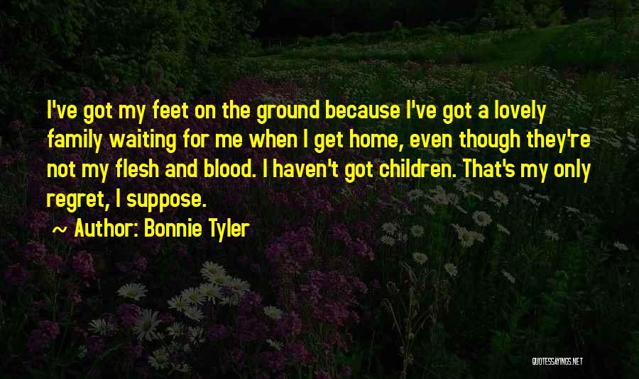 Family Not Only Blood Quotes By Bonnie Tyler