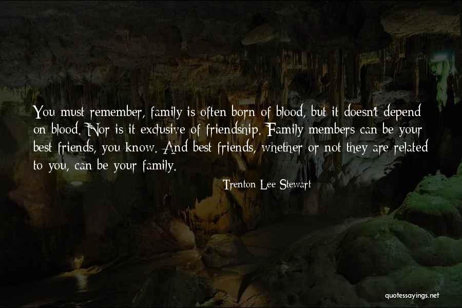 Family Not Related By Blood Quotes By Trenton Lee Stewart