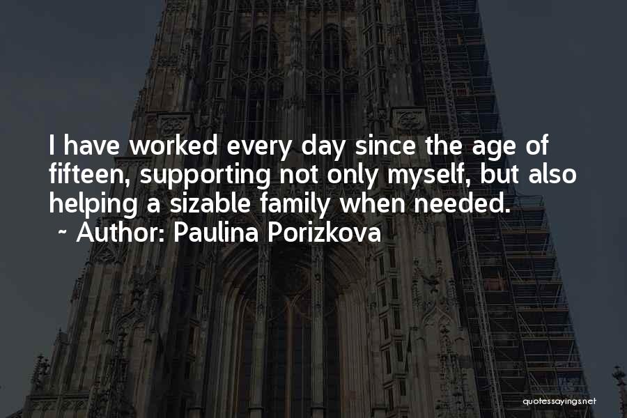 Family Not Supporting You Quotes By Paulina Porizkova