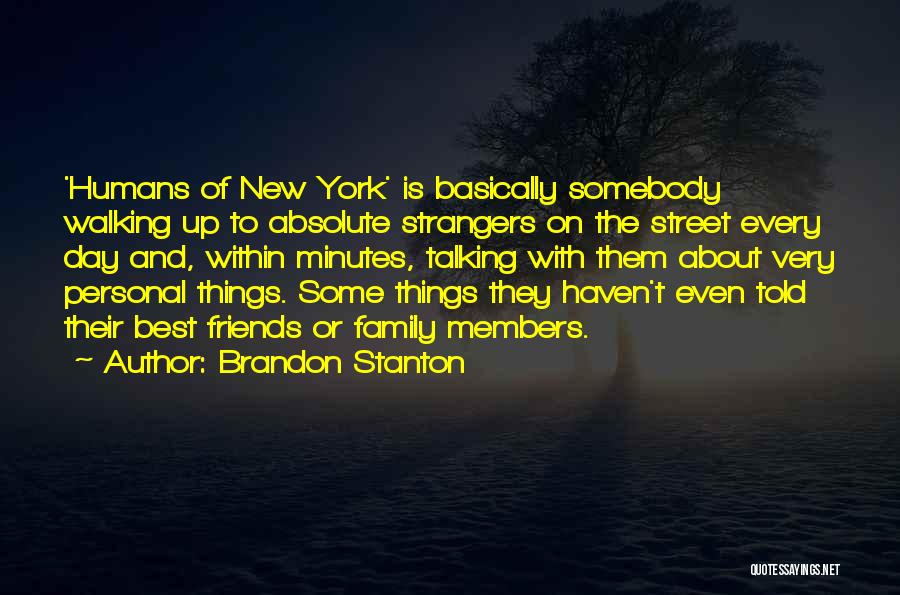 Family Not Talking To You Quotes By Brandon Stanton