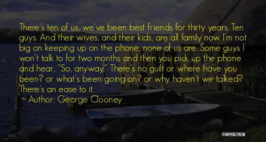 Family Not There For You Quotes By George Clooney