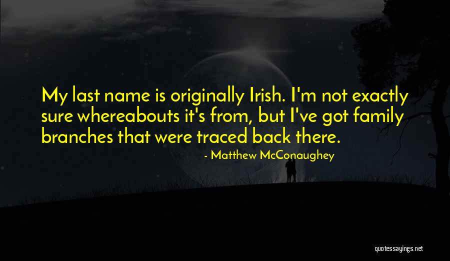 Family Not There Quotes By Matthew McConaughey Family Not There Quotes By Matthew McConaughey