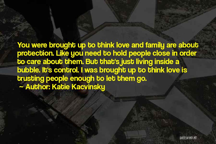 Family Not Trusting You Quotes By Katie Kacvinsky