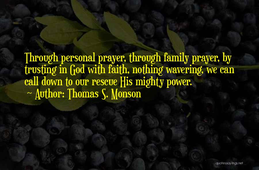 Family Not Trusting You Quotes By Thomas S. Monson