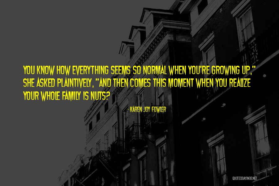 Family Nuts Quotes By Karen Joy Fowler Family Nuts Quotes By Karen Joy Fowler