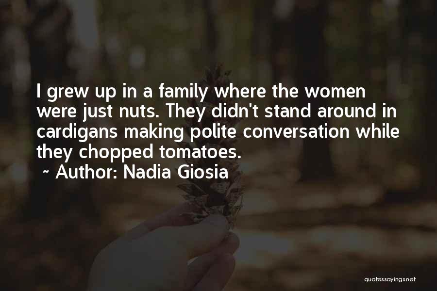 Family Nuts Quotes By Nadia Giosia