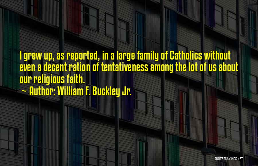 Family Of Faith Quotes By William F. Buckley Jr.
