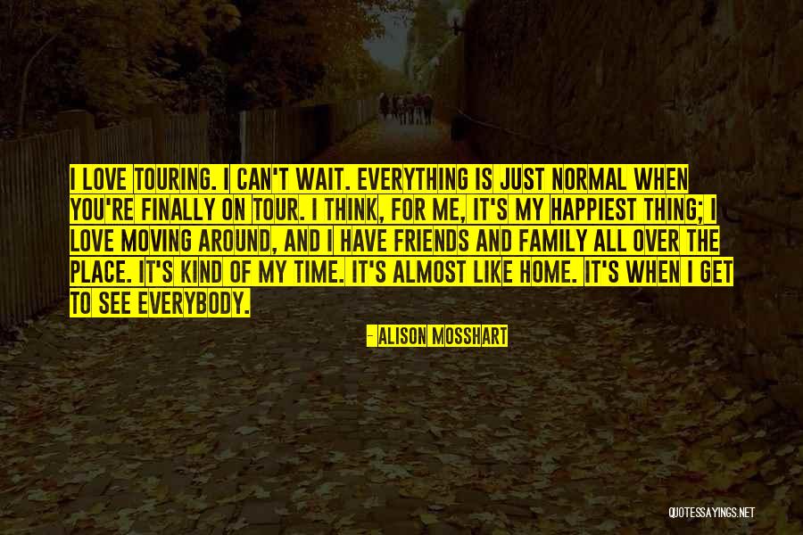 Family Of Friends Quotes By Alison Mosshart