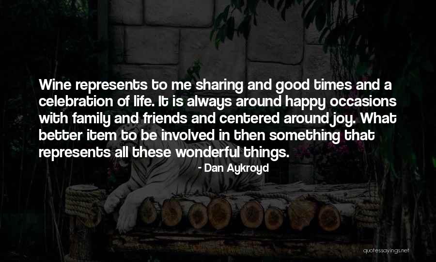 Family Of Friends Quotes By Dan Aykroyd