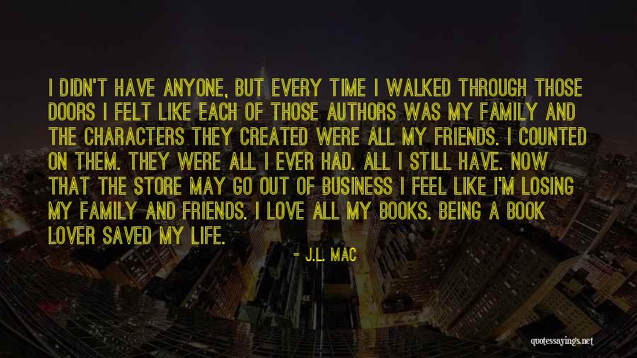 Family Of Friends Quotes By J.L. Mac