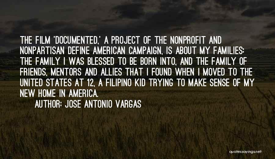 Family Of Friends Quotes By Jose Antonio Vargas