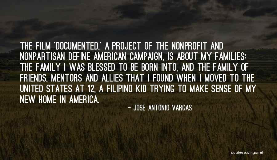 Family Of Friends Quotes By Jose Antonio Vargas