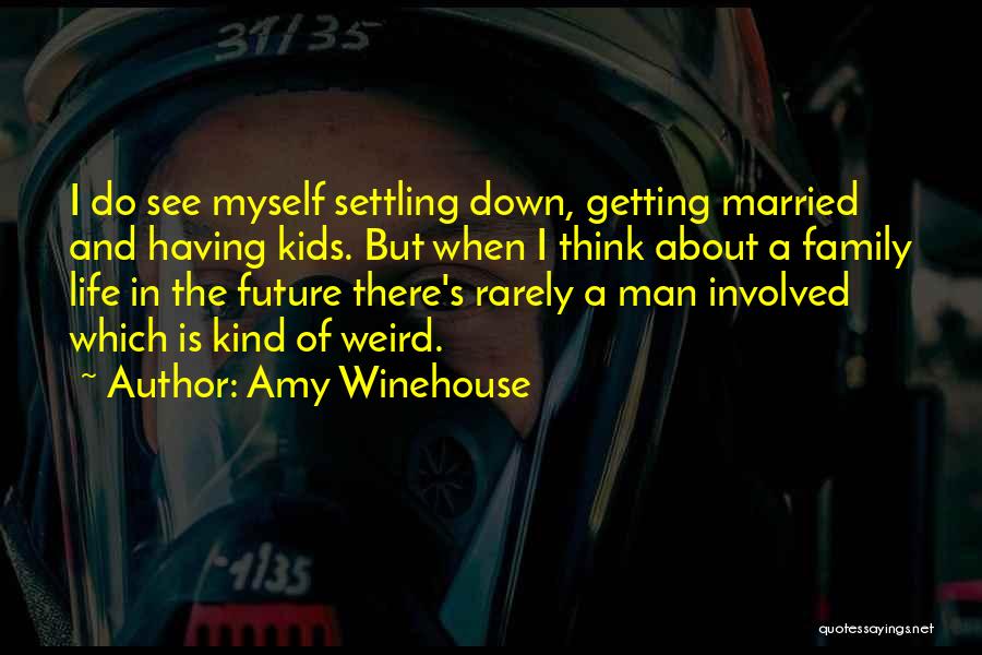 Family Of Man Quotes By Amy Winehouse