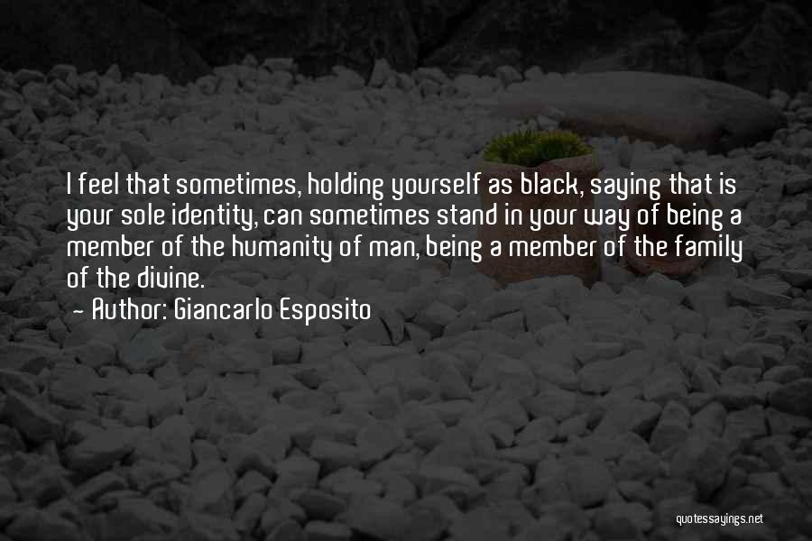 Family Of Man Quotes By Giancarlo Esposito