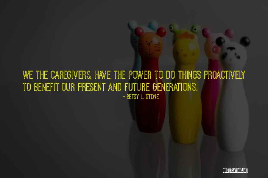 Family Of The Past Present And Future Quotes By Betsy L. Stone Family Of The Past Present And Future Quotes By Betsy L. Stone