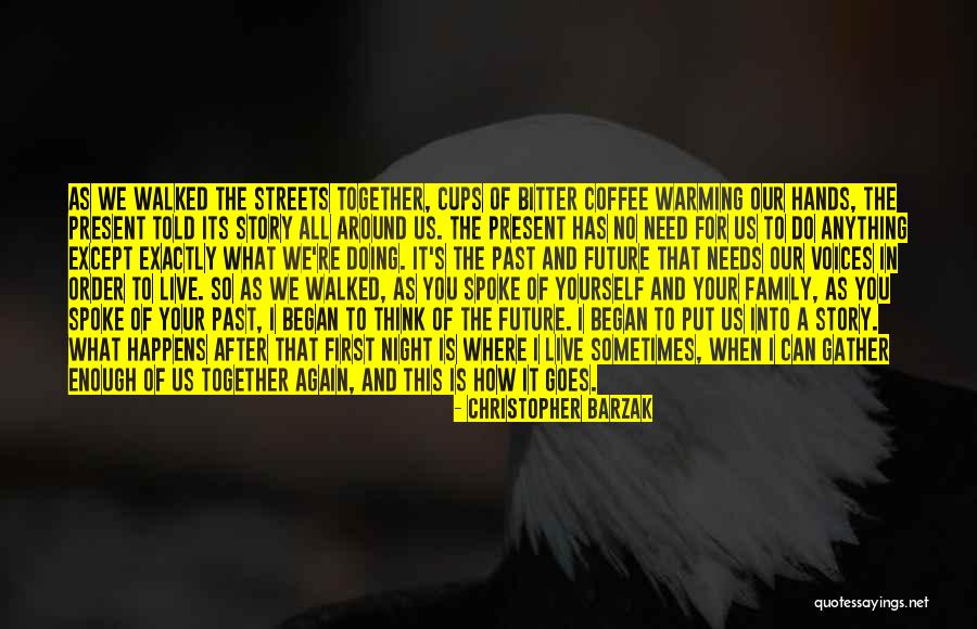Family Of The Past Present And Future Quotes By Christopher Barzak Family Of The Past Present And Future Quotes By Christopher Barzak