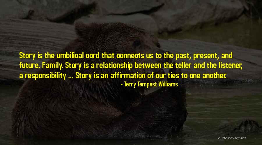 Family Of The Past Present And Future Quotes By Terry Tempest Williams Family Of The Past Present And Future Quotes By Terry Tempest Williams