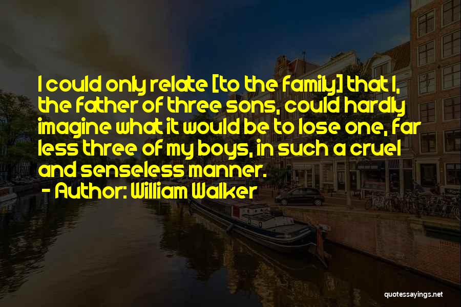 Family Of Three Quotes By William Walker