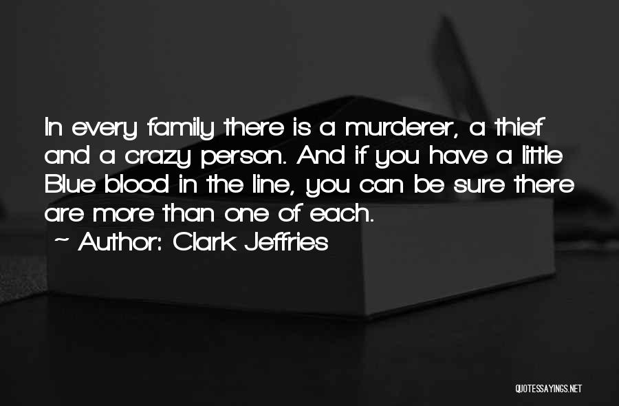 Family One Line Quotes By Clark Jeffries