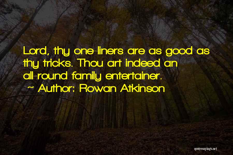Family One Liner Quotes By Rowan Atkinson