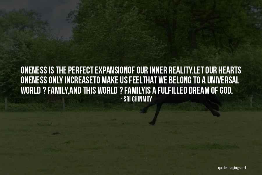 Family Oneness Quotes By Sri Chinmoy Family Oneness Quotes By Sri Chinmoy