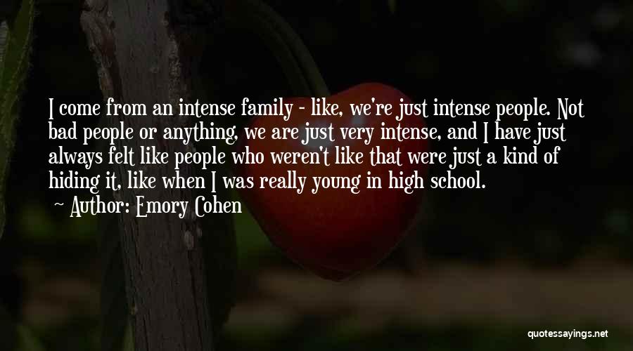 Family Or Not Quotes By Emory Cohen