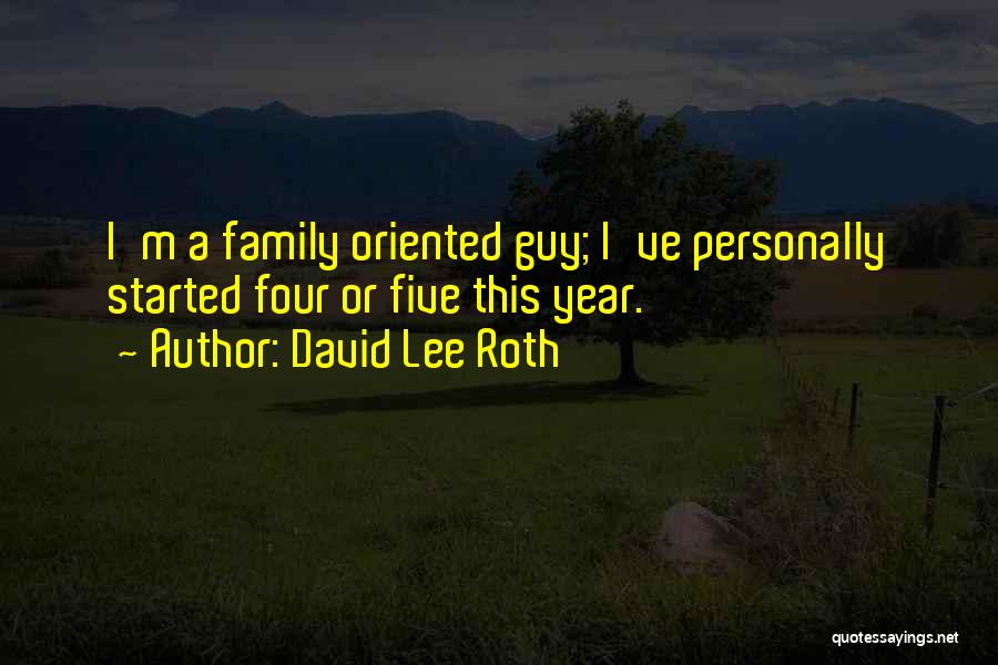 Family Oriented Quotes By David Lee Roth
