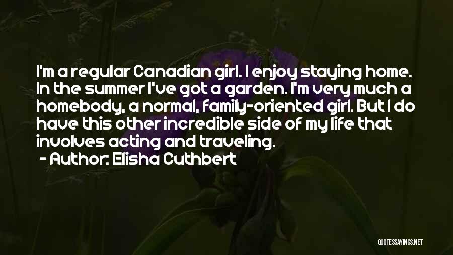 Family Oriented Quotes By Elisha Cuthbert