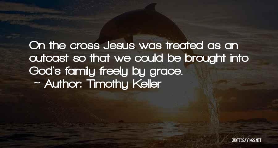 Family Outcast Quotes By Timothy Keller