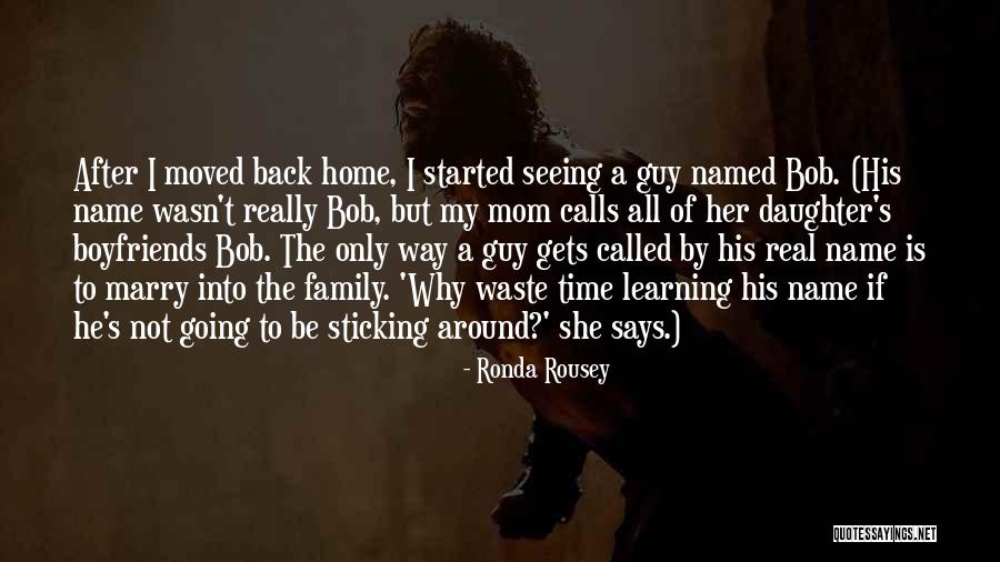Family Over Boyfriends Quotes By Ronda Rousey Family Over Boyfriends Quotes By Ronda Rousey