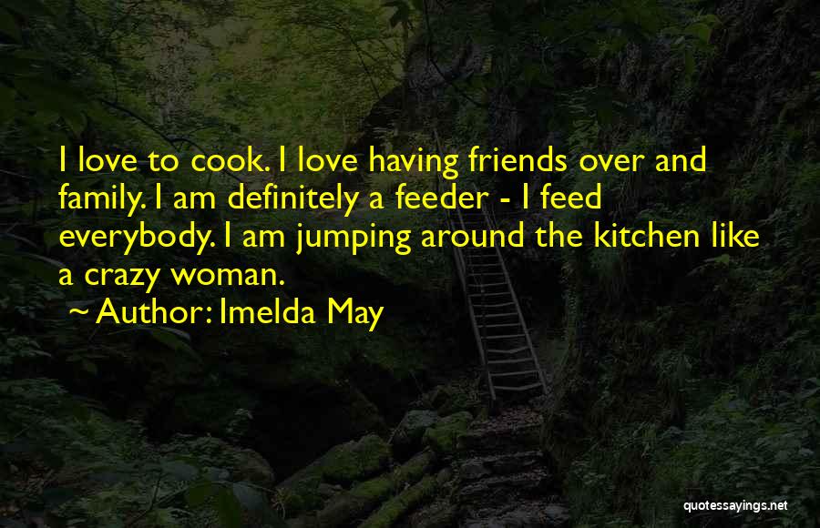 Family Over Love Quotes By Imelda May