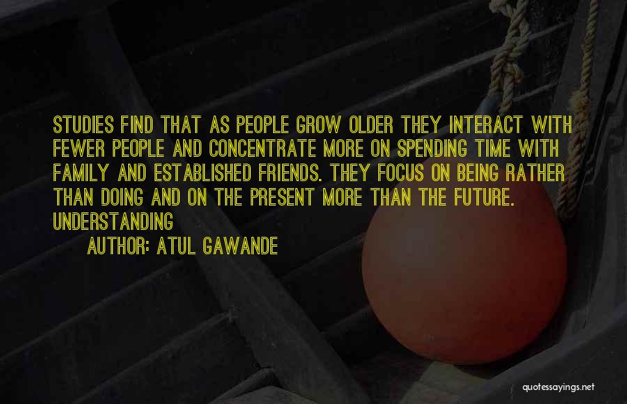 Family Past Present Future Quotes By Atul Gawande