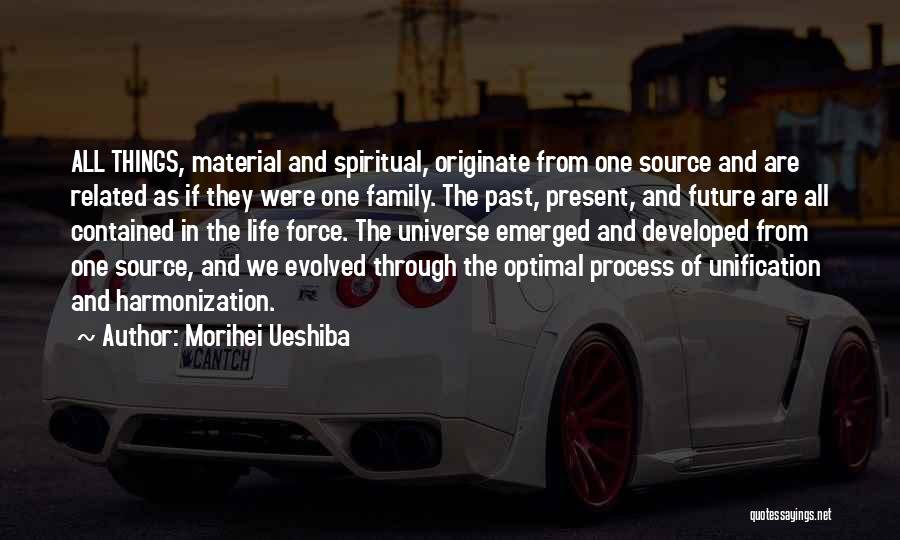 Family Past Present Future Quotes By Morihei Ueshiba